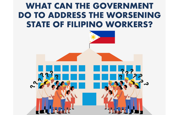What can the government do to address the worsening state of Filipino workers?